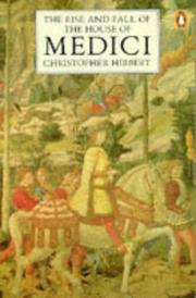 Cover of: The Rise and Fall of the House of Medici by Christopher Hibbert