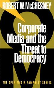 Corporate media and the threat to democracy by Robert Waterman McChesney