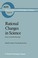Cover of: Rational Changes in Science