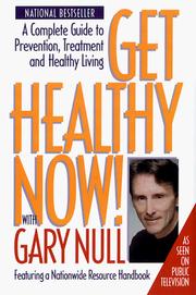 Cover of: Get Healthy Now! A Complete Guide to Prevention, Treatment and Healthy Living