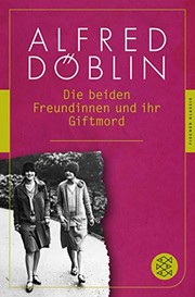 Cover of: Die beiden Freundinnen und ihr Giftmord by Alfred Doblin