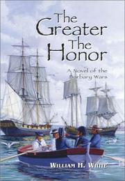 Cover of: The Greater The Honor by William H. White