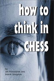 Cover of: How To Think In Chess