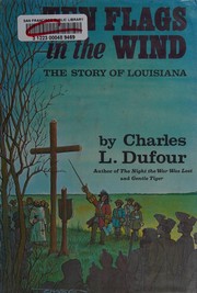 Cover of: Ten flags in the wind: the story of Louisiana