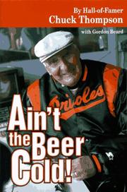 Cover of: Ain't the Beer Cold! by Chuck Thompson, Chuck Thompson