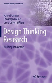 Design Thinking Research by Hasso Plattner, Christoph Meinel, Larry Leifer