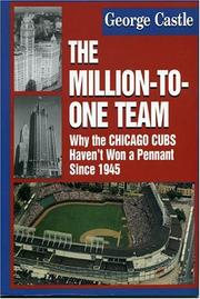 Cover of: The million-to-one-team: why the Chicago Cubs haven't won a pennant since 1945