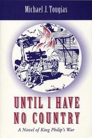 Cover of: Until I Have No Country: A Novel of the King Phillips War in New England