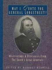 Cover of: May I Quote You, General Longstreet: Observations and Utterances of the South's Great Generals (May I Quote You--?,)