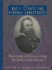 Cover of: May I quote you, General Longstreet? by [compiled by] Randall Bedwell.