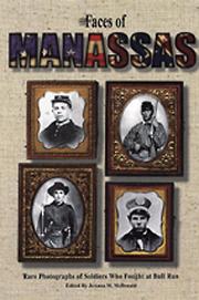 Cover of: The Faces of Manassas: Rare Photographs of Soldiers Who Fought at Bull Run