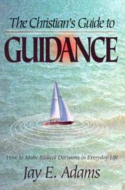 Cover of: The Christian's guide to guidance: how to make Biblical decisions in everyday life