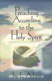 Cover of: Preaching According to the Holy Spirit by Jay Edward Adams