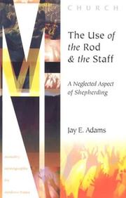 Cover of: The Use of the Rod and Staff: A Neglected Aspect of Shepherding (Ministry Monographs for Modern Times)