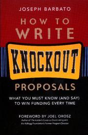 Cover of: How to Write Knockout Proposals: What You Must Know (And Say) to Win Funding Every Time