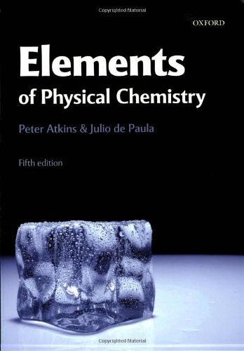The Elements of Physical Chemistry by Peter W. Atkins, Julio De Paula