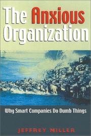 Cover of: The anxious organization: why smart companies do dumb things