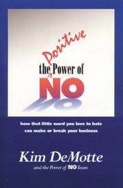 Cover of: The positive power of no: how that little word you love to hate can make or break your business