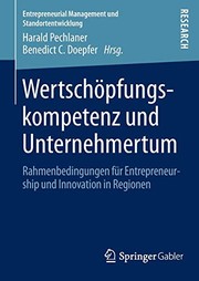 Cover of: Wertschöpfungskompetenz und Unternehmertum: Rahmenbedingungen für Entrepreneurship und Innovation in Regionen