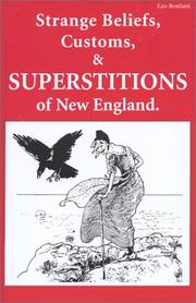 Strange Beliefs, Customs, & Superstitions of New England (New England's Collectible Classics) by Leo Bonfanti