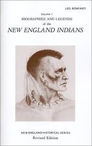 Biographies and Legends of the New England Indians Volume I (New England's Historical) by Leo Bonfanti