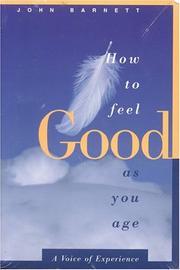 Cover of: How to Feel Good As You Age by John Barnett