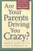 Cover of: Are Your Parents Driving You Crazy? How to Resolve the Most Common Dilemmas with Aging Parents