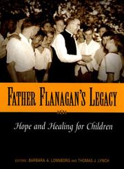 Father Flanagan's legacy by Barbara Lonnborg, Lynch, Thomas J.