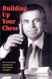 Cover of: Building Up Your Chess: The Art of Accurate Evaluation and Other Winning Techniques