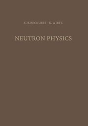 Cover of: Neutron Physics by Karl Heinrich Beckurts