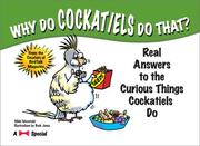 Cover of: Why Do Cockatiels Do That?: Real Answers to the Curious Things Cockatiels Do