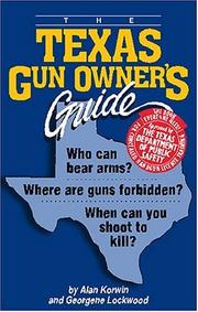 Cover of: The Texas Gun Owner's Guide, Fifth Edition by Alan Korwin, Georgene Muller Lockwood