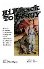 Cover of: Hillback to Boggy: A Family Struggles for Survival, During the Great Depression, in a Tent in the Hills of Oklahoma