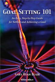 Cover of: Goal Setting 101 : How to Set and Achieve a Goal!