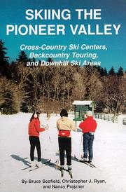Cover of: Skiing the Pioneer Valley: 8 cross-country ski centers, 22 backcountry tours, and 4 downhill ski areas in the Connecticut River Valley Region of Western Massachusetts