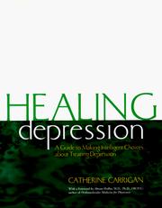 Cover of: Healing depression: a guide to making intelligent choices about treating depression
