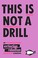 Cover of: This Is Not A Drill