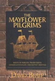 Cover of: The Mayflower Pilgrims: roots of Puritan, Presbyterian, Congregationalist, and Baptist heritage