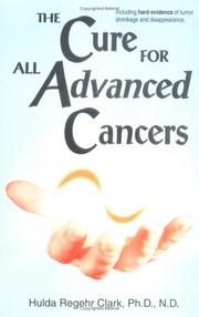 The cure for all advanced cancers by Hulda Regehr Clark