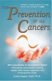 Cover of: The Prevention of all Cancers by Hulda R. Clark