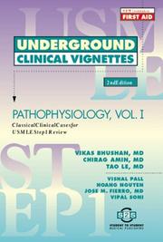 Cover of: Underground Clinical Vignettes: Pathophysiology, Volume 1 by Vikas Bhushan, Tao Le, Chirag Amin, Vishal Pall, Hoang Nguyen., Jose, M. Fierro, Vipal Soni