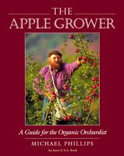 Cover of: The apple grower: a guide for the organic orchardist