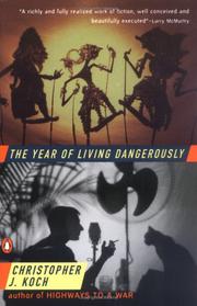 The year of living dangerously by Christopher J. Koch