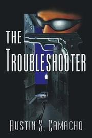 Cover of: The Troubleshooter by Austin S. Camacho