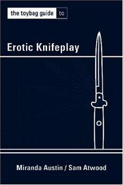 Cover of: The Toybag Guide to Erotic Knifeplay by Miranda Austin, Sam Atwood