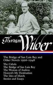 Cover of: The bridge of San Luis Rey and other novels, 1926-1948 by Thornton Wilder