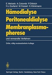 Cover of: Hämodialyse, Peritonealdialyse, Membranplasmapherese by Egon Wetzels, Aldo Colombi, Peter Dittrich, Hans-Jürgen Gurland, Michael Kessel, Horst Klinkmann, W.J. Kolff, P. Ahrenholz, J.P. Wauters