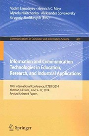 Information and Communication Technologies in Education, Research, and Industrial Applications by Vadim Ermolayev, Heinrich C. Mayr, Mykola Nikitchenko