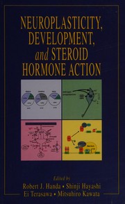 Neuroplasticity, development, and steroid hormone action by Robert J. Handa