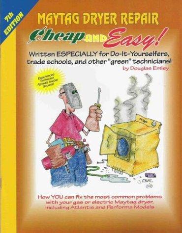 Cheap and Easy! Maytag Dryer Repair (Cheap and Easy!) by Douglas Emley